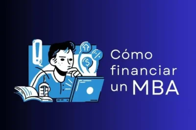 Cómo financiar un MBA en España: Becas, créditos bancarios y ayudas para directivos